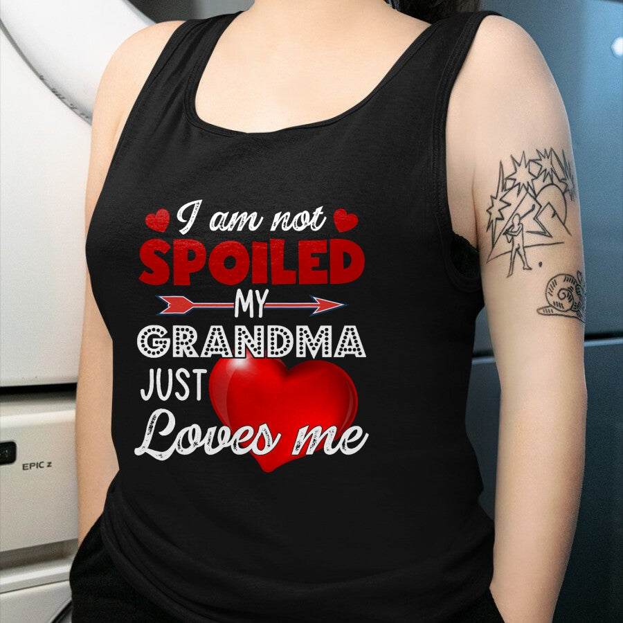 Best Wife Shirt, Wife and Husband Unisex T-Shirt/Hoodie/Sweatshirt HLT00 - I'm Not Spoiled My Grandma Just Loves Me Tees Mother Day T-Shirt