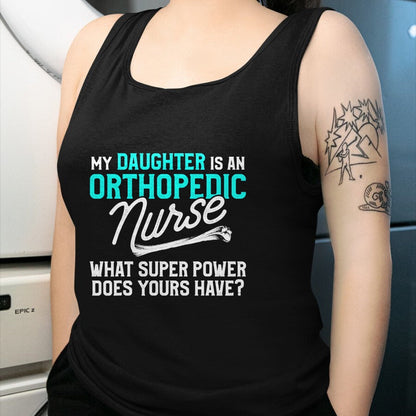 Funny Nurse Shirt, Nurse Unisex T-Shirt/Hoodie/Sweatshirt HLT00 - Orthopedic Nurse Daughter Ortho Nursing RN T-Shirt