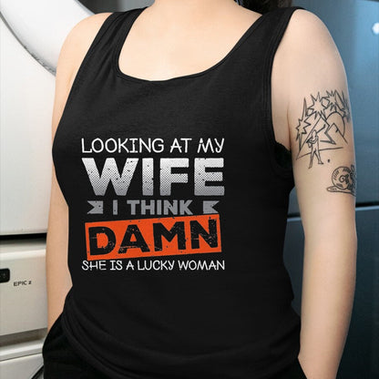 Best Husband Shirt, Wife and Husband Unisex T-Shirt/Hoodie/Sweatshirt HLT00 - Looking At My Wife I Think Damn She_s A Lucky Woman T-Shirt, Men, Black, 3X-Large
