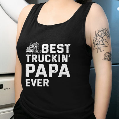 Best Truck Driver Life Shirt, Funny Trucker UnisexT-Shirt/Hoodie/Sweatshirt HLT00 - Best Truckin' papa ever Truck driver Trucker Fathers Day T-Shirt