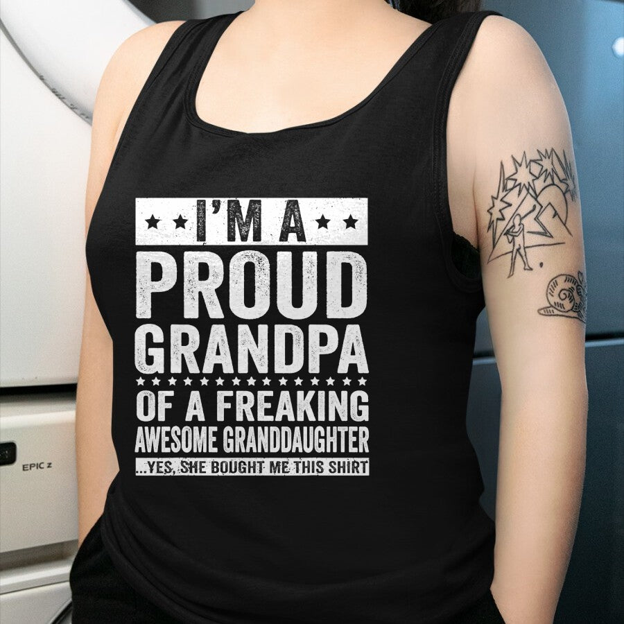 Best Grandpa Shirt, Proud Grandpa Unisex T-Shirt/Hoodie/Sweatshirt HLT00 - I'm A Proud Grandpa of A Freaking Awesome Granddaughter T-Shirt