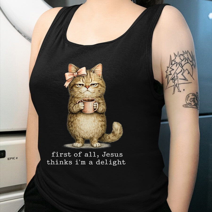 Cat Love Shirt, Funny Cat Lover Gift UnisexT-Shirt/Hoodie/Sweatshirt HLT00 - First of All Jesus Thinks I_m A Delight Cat Meme T-Shirt