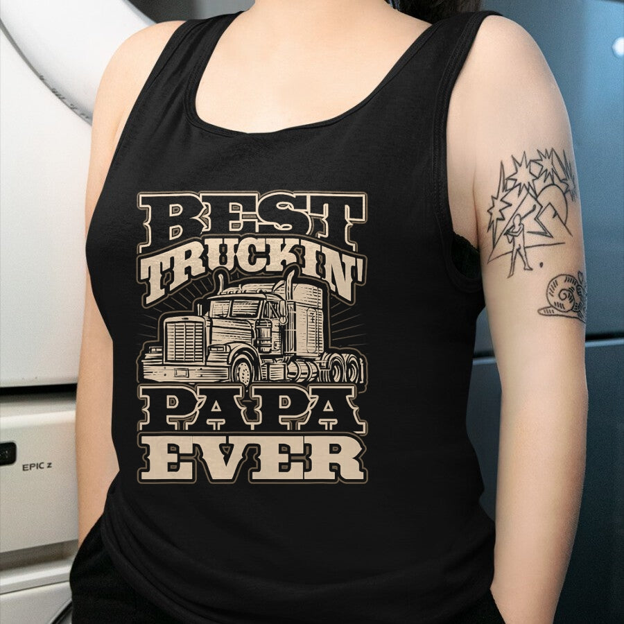 Best Truck Driver Life Shirt, Funny Trucker UnisexT-Shirt/Hoodie/Sweatshirt HLT00 - Best Truckin Papa Semi Truck Driver Trucker Life T-Shirt