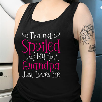 Best Grandpa Shirt, Proud Grandpa Unisex T-Shirt/Hoodie/Sweatshirt HLT00 - I'm Not Spoiled My Grandpa Just Loves Me Funny Granddaughter T-Shirt