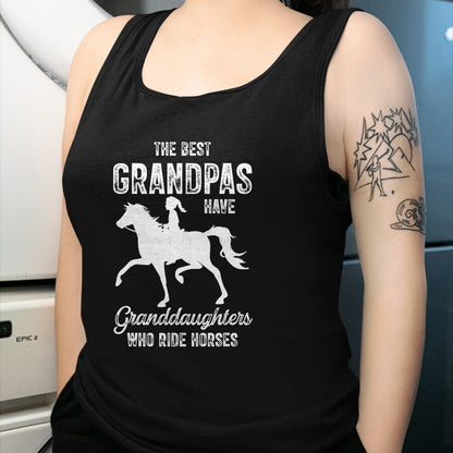 Best Grandpa Shirt, Proud Grandpa Unisex T-Shirt/Hoodie/Sweatshirt HLT00 - The Best Grandpas Have Granddaughters Who Ride Horses Lover T-Shirt
