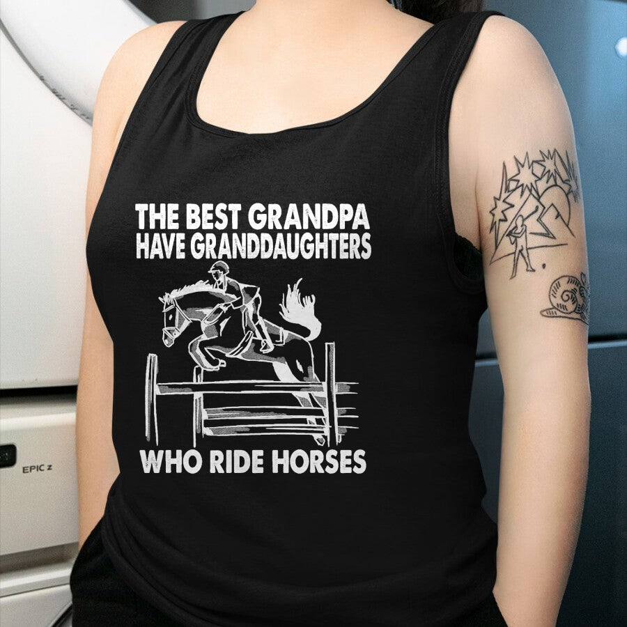 Best Grandpa Shirt, Proud Grandpa Unisex T-Shirt/Hoodie/Sweatshirt HLT00 - The Best Grandpa Have Granddaughters Who Ride Horses T-Shirt