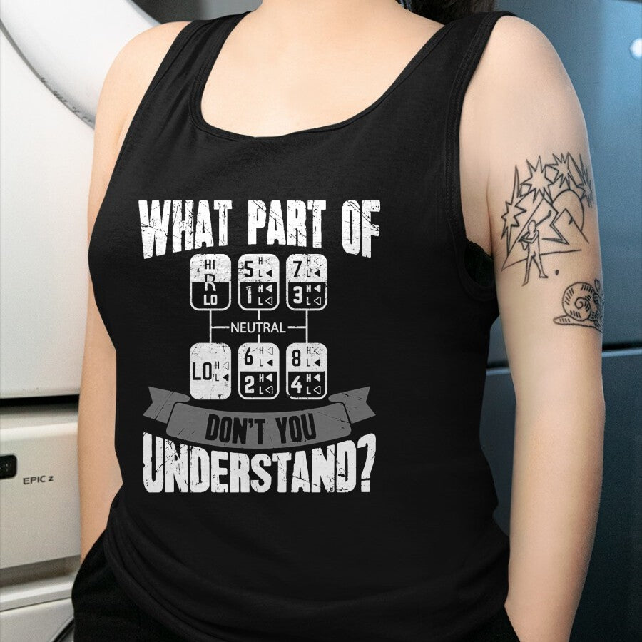 Best Truck Driver Life Shirt, Funny Trucker UnisexT-Shirt/Hoodie/Sweatshirt HLT00 - What Part of Don't You Understand Trucker Gift Truck Driver T-Shirt Small