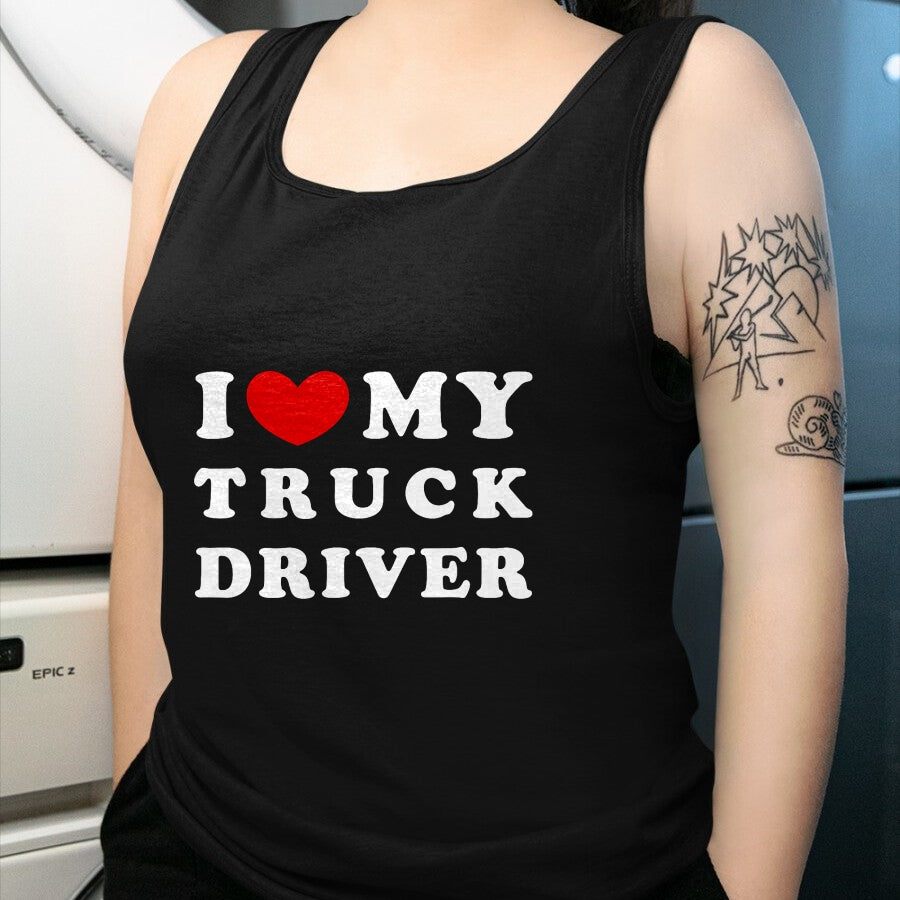 Best Truck Driver Life Shirt, Funny Trucker UnisexT-Shirt/Hoodie/Sweatshirt HLT00 - I Love My Truck Driver, I Love My Truck Driver T-Shirt