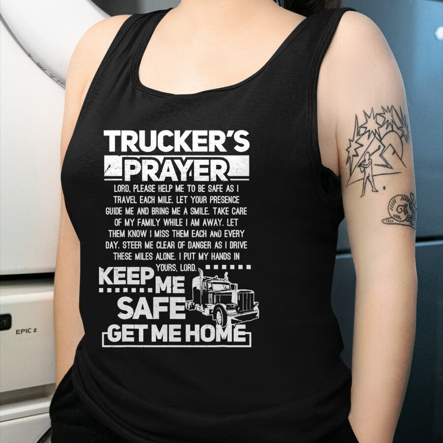 Best Truck Driver Life Shirt, Funny Trucker UnisexT-Shirt/Hoodie/Sweatshirt HLT00 - Truckers Prayer Keep Me Safe Get Me Home Trucker T-Shirt