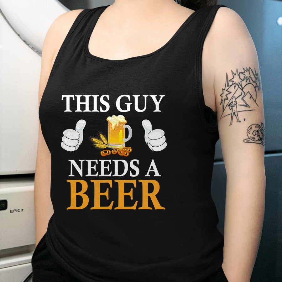 Best Wife Shirt, Wife and Husband Unisex T-Shirt/Hoodie/Sweatshirt HLT00 - This Guy Needs A Beer T-Shirt