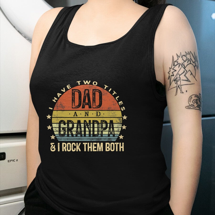 Best Grandpa Shirt, Proud Grandpa Unisex T-Shirt/Hoodie/Sweatshirt HLT00 - I Have Two Titles Dad And Grandpa I Rock Them Both Vintage T-Shirt (1)