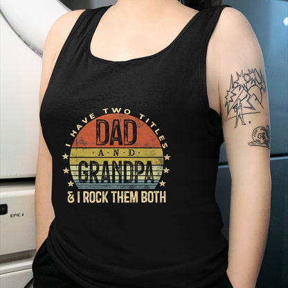 Best Grandpa Shirt, Proud Grandpa Unisex T-Shirt/Hoodie/Sweatshirt HLT00 - I Have Two Titles Dad And Grandpa I Rock Them Both Vintage T-Shirt (1)