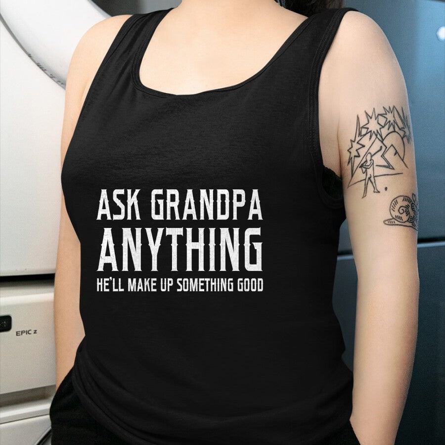 Best Grandpa Shirt, Proud Grandpa Unisex T-Shirt/Hoodie/Sweatshirt HLT00 - Ask Grandpa Anything He'll Make Up Something Good Fathers T-Shirt