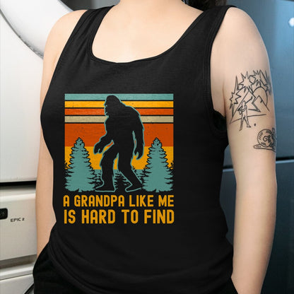 Best Grandpa Shirt, Proud Grandpa Unisex T-Shirt/Hoodie/Sweatshirt HLT00 - A Grandpa Like Me Is Hard To Find, Bigfoot Grandpa T-Shirt (1)