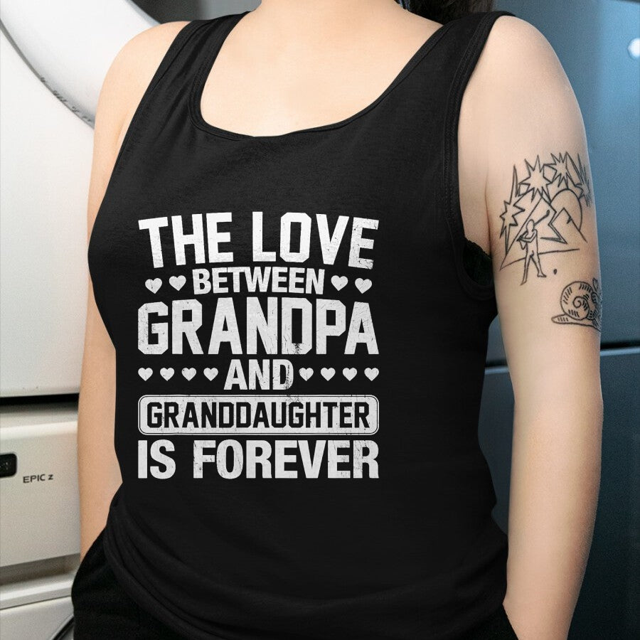 Best Grandpa Shirt, Proud Grandpa Unisex T-Shirt/Hoodie/Sweatshirt HLT00 - The Love Between Grandpa and Granddaughter is Forever T-Shirt