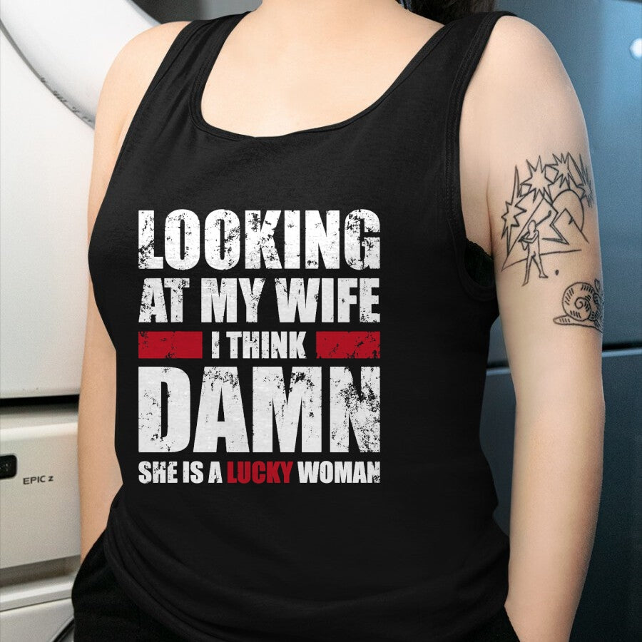 Best Wife Shirt, Wife and Husband Unisex T-Shirt/Hoodie/Sweatshirt HLT00 - Gift for wife T shirt, lucky wife   My Wife - She Is A Lucky Woman - Funny Husband T-Shirt