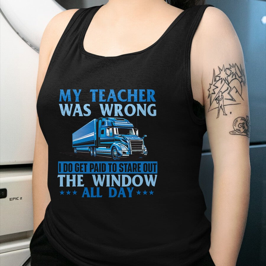 Best Truck Driver Life Shirt, Funny Trucker UnisexT-Shirt/Hoodie/Sweatshirt HLT00 - I Get Paid To Stare Out The Window - Trucker Truck Driver T-Shirt