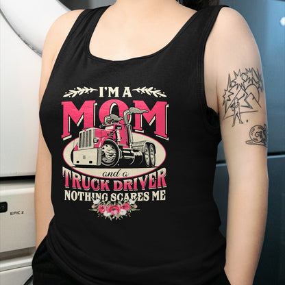 Best Truck Driver Life Shirt, Funny Trucker UnisexT-Shirt/Hoodie/Sweatshirt HLT00 - I'm A Mom & A Truck Driver Nothing Scare Me Trucker Mother T-Shirt