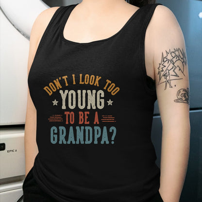 Best Grandpa Shirt, Proud Grandpa Unisex T-Shirt/Hoodie/Sweatshirt HLT00 - Don't I Look Too Young to Be A Grandpa Father's Day Papa T-Shirt (1)