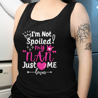Best Wife Shirt, Wife and Husband Unisex T-Shirt/Hoodie/Sweatshirt HLT00 - I'm Not Spoiled My NAN Just Loves Me for Team Girls Matching T-Shirt