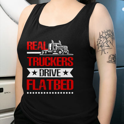 Best Truck Driver Life Shirt, Funny Trucker UnisexT-Shirt/Hoodie/Sweatshirt HLT00 - Real Truckers Drive Flatbed Semi Truck Driver Hauling T-Shirt