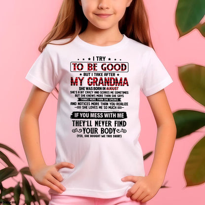 I TRY TO BE GOOD BUT I TAKE AFTER MY GRANDMA - From grandma for granddaughter - kien08 (SKU07-102-08)
