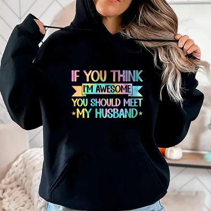 Best Wife Shirt, Wife and Husband Unisex T-Shirt/Hoodie/Sweatshirt HLT00 - If You Think I'm Awesome You Should Meet My Husband Funny T-Shirt (1)