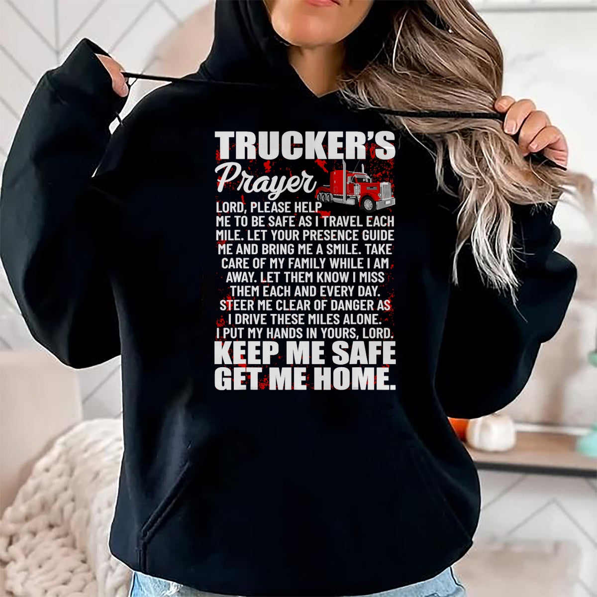 Best Truck Driver Life Shirt, Funny Trucker UnisexT-Shirt/Hoodie/Sweatshirt HLT00 - Truckers Prayer Keep Me Safe Get Me Home Semi Truck Driver T-Shirt