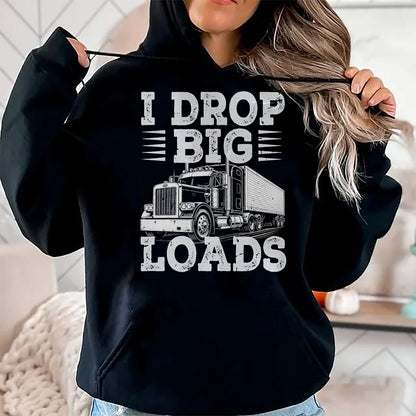 Best Truck Driver Life Shirt, Funny Trucker UnisexT-Shirt/Hoodie/Sweatshirt HLT00 - Funny Trucker I Drop Big Loads Semi Truck Driver Trucking T-Shirt