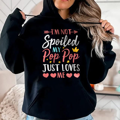 Best Wife Shirt, Wife and Husband Unisex T-Shirt/Hoodie/Sweatshirt HLT00 - I'm Not Spoiled My Pop Pop Just Loves Me Funny Family T-Shirt