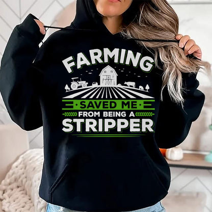 Best Farmer Life Shirt, Funny Farmer UnisexT-Shirt/Hoodie/Sweatshirt HLT00 - Farming Saved Me From Being A Stripper, Funny Farmer T-Shirt