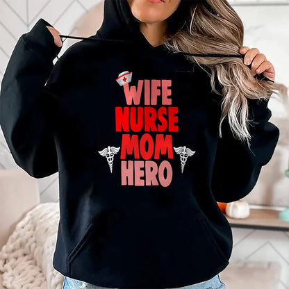 Funny Nurse Shirt, Nurse Unisex T-Shirt/Hoodie/Sweatshirt HLT00 - Wife Nurse Mom Hero RN T Shirt Medical Gifts