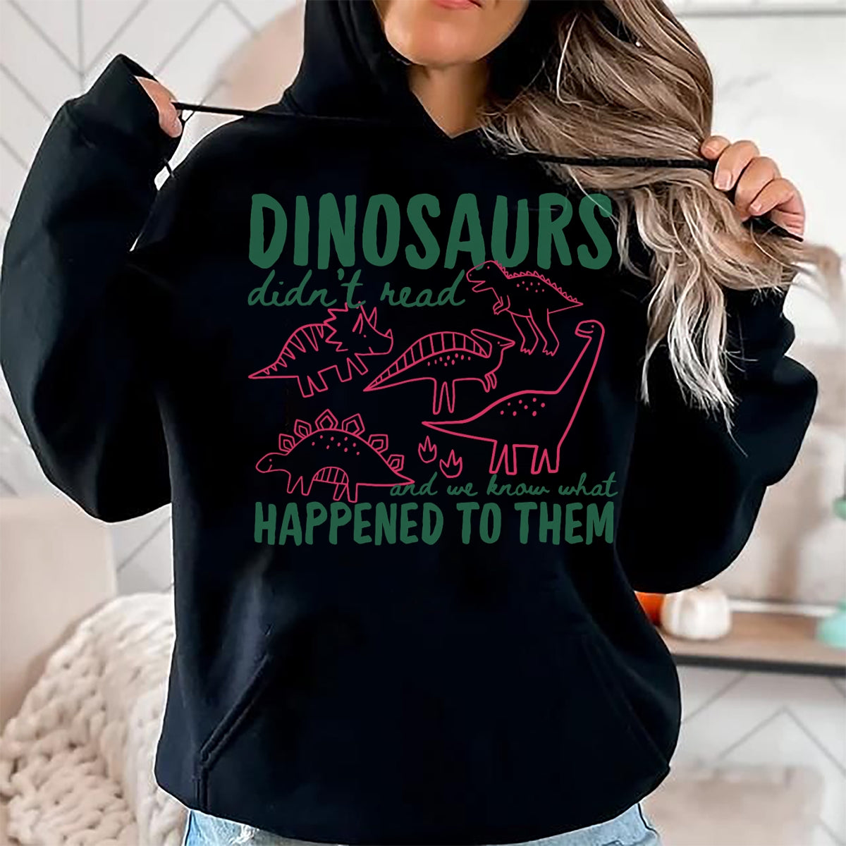 Best Dinosaur Lover Shirt, Funny Dinosaur UnisexT-Shirt/Hoodie/Sweatshirt HLT00 - Dinosaurs Didn_t Read We Know What Happened to Them T-Shirt