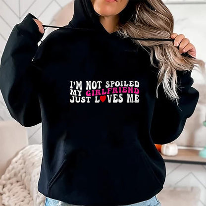 Best Wife Shirt, Wife and Husband Unisex T-Shirt/Hoodie/Sweatshirt HLT00 - I'm Not Spoiled My Girlfriend Just Loves Me Valentines Day T-Shirt