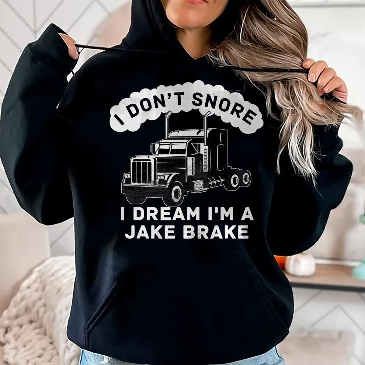 Best Truck Driver Life Shirt, Funny Trucker UnisexT-Shirt/Hoodie/Sweatshirt HLT00 - I Don't Snore I Dream I'm A Jake Brake Trucker T-Shirt