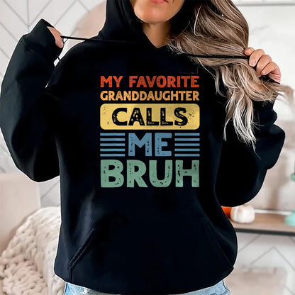 Best Grandpa Shirt, Proud Grandpa Unisex T-Shirt/Hoodie/Sweatshirt HLT00 - My Favorite Granddaughter Calls Me Bruh for Grandpa Grandma T-Shirt