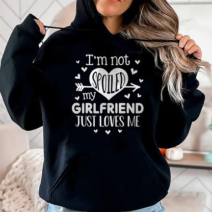 Best Wife Shirt, Wife and Husband Unisex T-Shirt/Hoodie/Sweatshirt HLT00 - I'm Not Spoiled My Girlfriend Just Loves Me Valentines T-Shirt