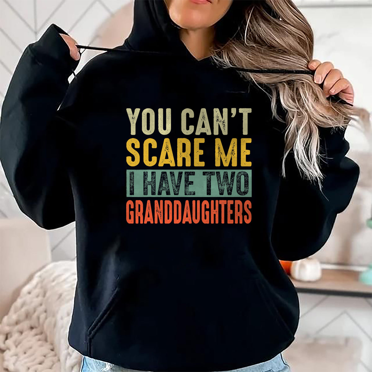 Best Grandpa Shirt, Proud Grandpa Unisex T-Shirt/Hoodie/Sweatshirt HLT00 - You Can't Scare Me I Have Two Granddaughters Funny Grandpa T-Shirt
