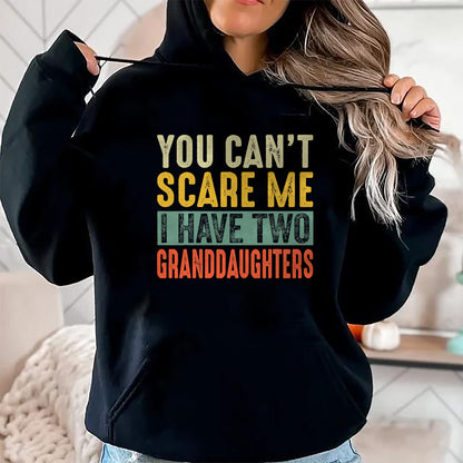 Best Grandpa Shirt, Proud Grandpa Unisex T-Shirt/Hoodie/Sweatshirt HLT00 - You Can't Scare Me I Have Two Granddaughters Funny Grandpa T-Shirt