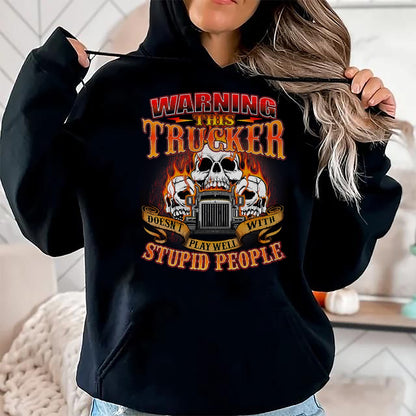 Best Truck Driver Life Shirt, Funny Trucker UnisexT-Shirt/Hoodie/Sweatshirt HLT00 - This Trucker Doesn't Play Well - Semi Truck Driver Trucking T-Shirt
