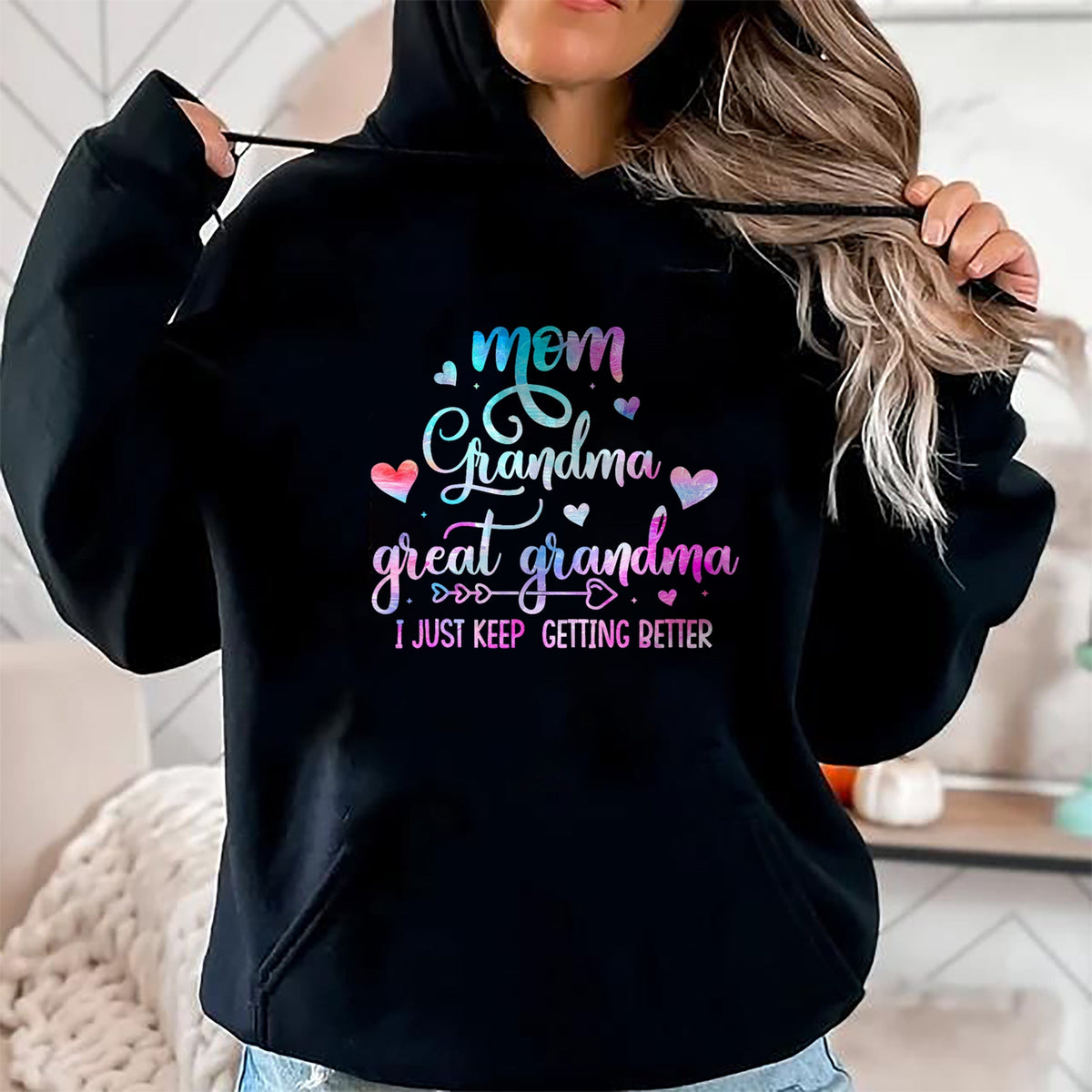 Best Grandma Shirt, Proud Grandma Unisex T-Shirt/Hoodie/Sweatshirt HLT00 - Proud Mom Grandma Great Grandma I Just Keep Getting Better T-Shirt