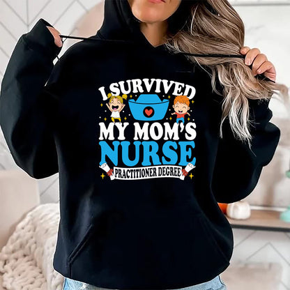 Funny Nurse Shirt, Nurse Unisex T-Shirt/Hoodie/Sweatshirt HLT00 - Healthcare Degree I Survived My Mom’s Nurse Practitioner T-Shirt