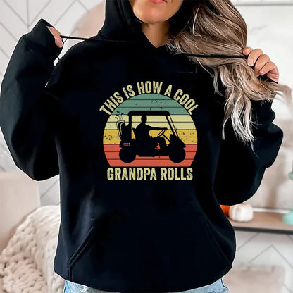 Best Grandpa Shirt, Proud Grandpa Unisex T-Shirt/Hoodie/Sweatshirt HLT00 - This Is How A Cool Grandpa Rolls Vintage Golf Dad Grandpa T-Shirt