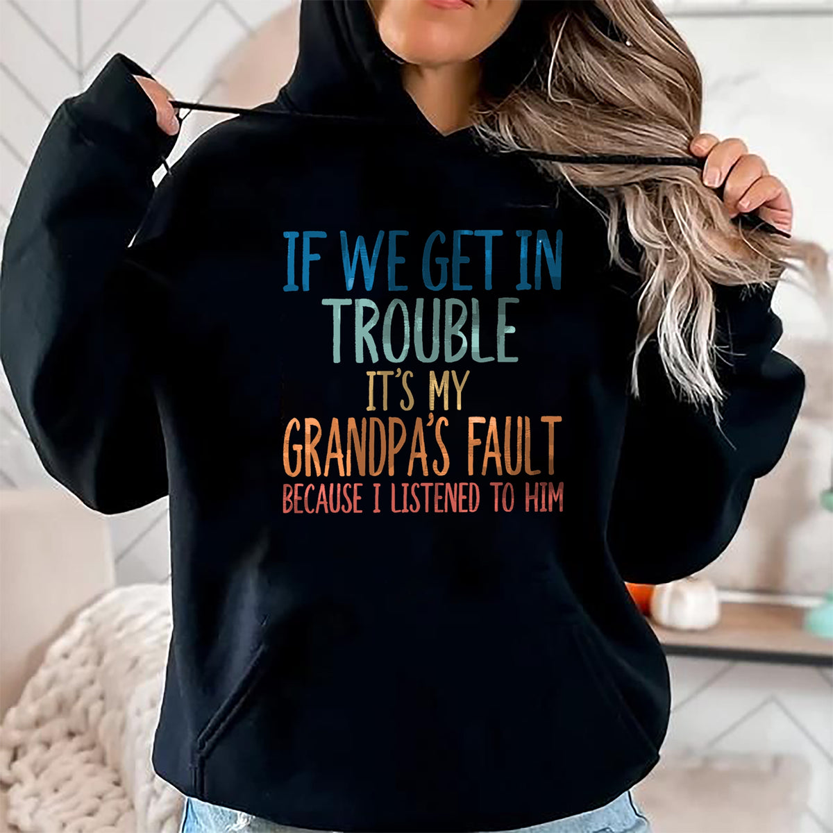 Best Grandpa Shirt, Proud Grandpa Unisex T-Shirt/Hoodie/Sweatshirt HLT00 - Kids Grandson If We Get In Trouble It's My Grandpa's Fault T-Shirt