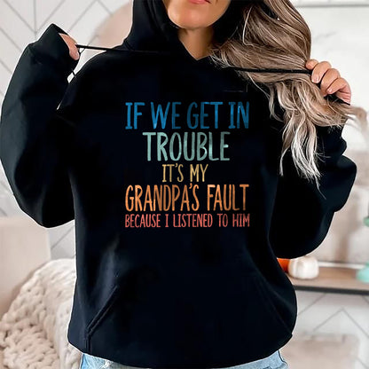 Best Grandpa Shirt, Proud Grandpa Unisex T-Shirt/Hoodie/Sweatshirt HLT00 - Kids Grandson If We Get In Trouble It's My Grandpa's Fault T-Shirt (2)