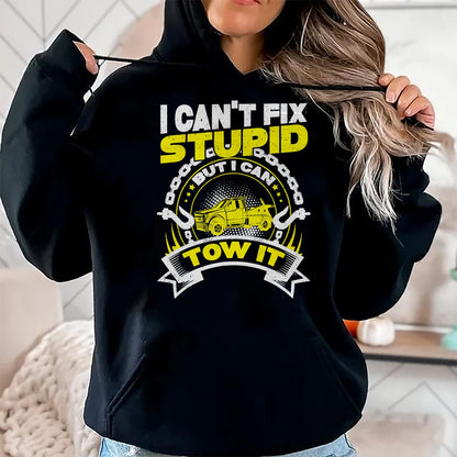 Best Truck Driver Life Shirt, Funny Trucker UnisexT-Shirt/Hoodie/Sweatshirt HLT00 - Tow Truck Driver Wrecker I Can't Fix Stupid But I Can Tow It T-Shirt