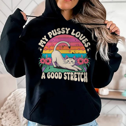 Cat Love Shirt, Funny Cat Lover Gift UnisexT-Shirt/Hoodie/Sweatshirt HLT00 - My Pussy Loves A Good Stretch Inappropriate Adult Humor Cat T-Shirt (2)