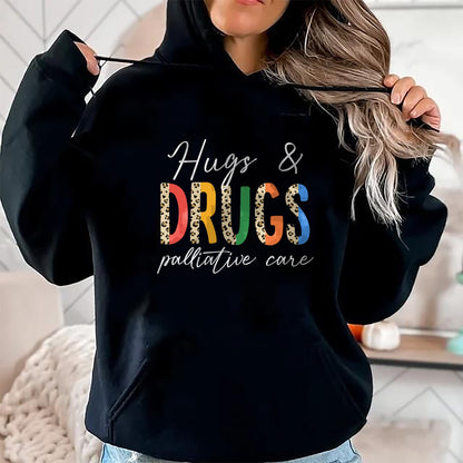 Funny Nurse Shirt, Nurse Unisex T-Shirt/Hoodie/Sweatshirt HLT00 - Hugs & Drugs Palliative Care Nurse Squad Nursing Medical T-Shirt