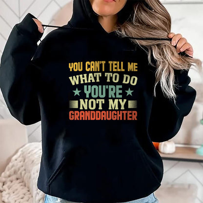Best Grandpa Shirt, Proud Grandpa Unisex T-Shirt/Hoodie/Sweatshirt HLT00 - You can't Tell me what to do You're not my Granddaughter T-Shirt (1)