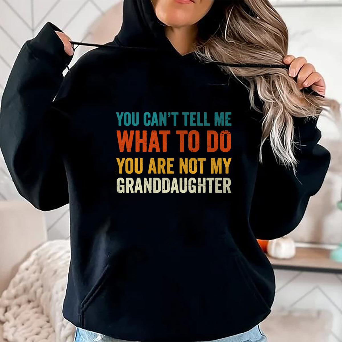 Best Grandpa Shirt, Proud Grandpa Unisex T-Shirt/Hoodie/Sweatshirt HLT00 - You can't tell me what to do you are not my granddaughter T-Shirt